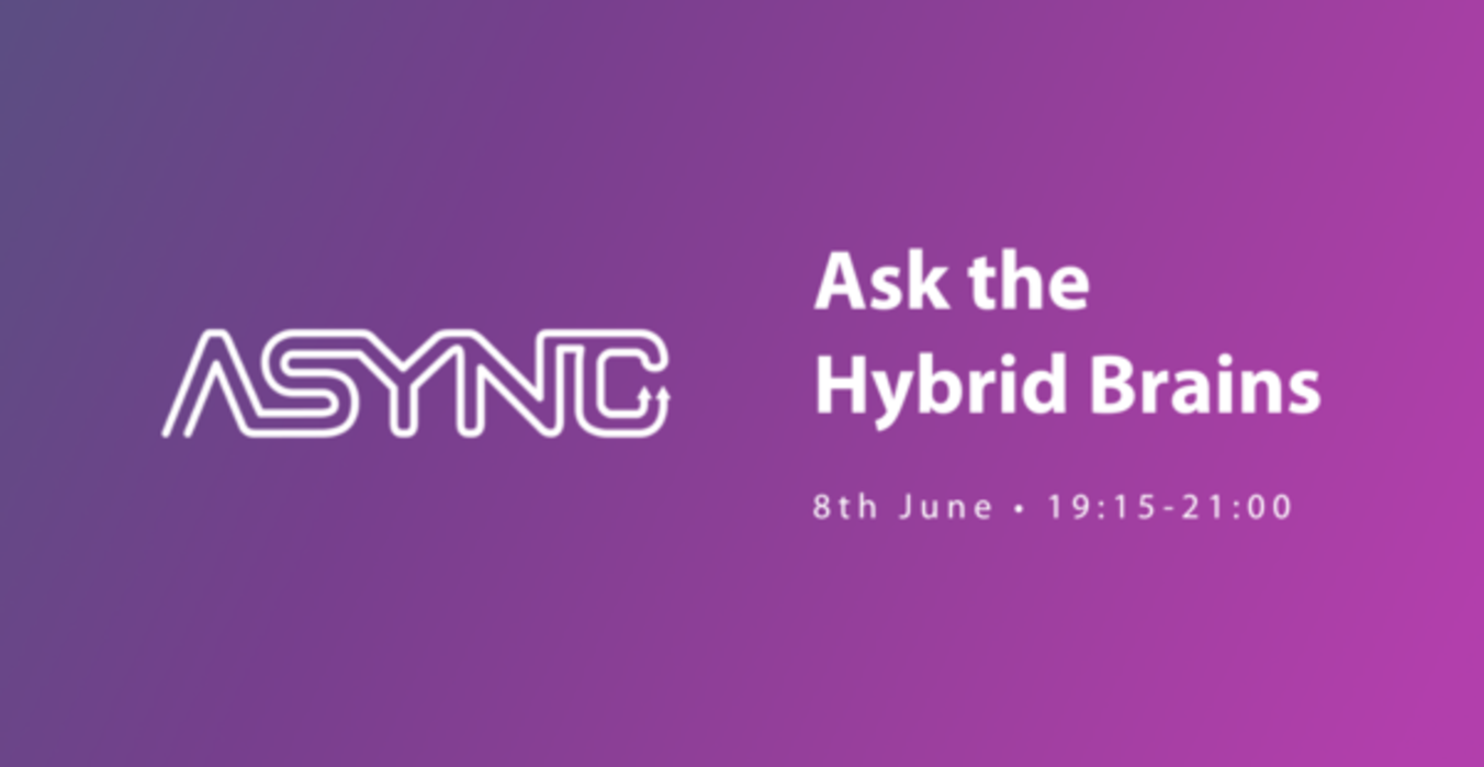 Async: Ask the Hybrid Brains, Spring 2022