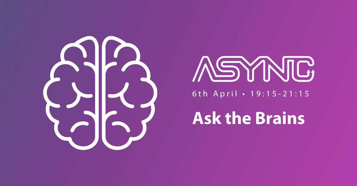 Async: Ask the Brains