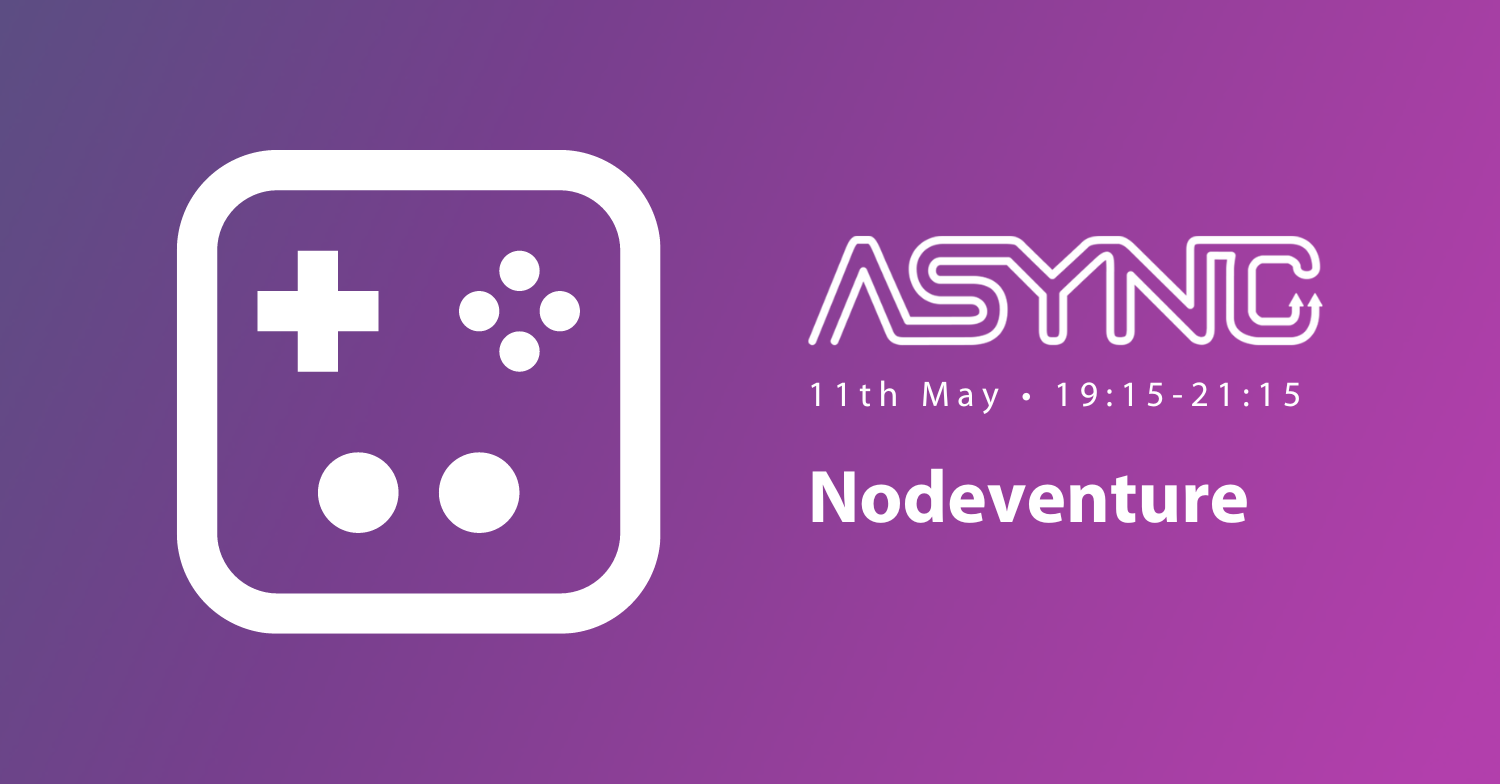 Async: Nodeventure - May the Fourth (Ep. 2 of 2)