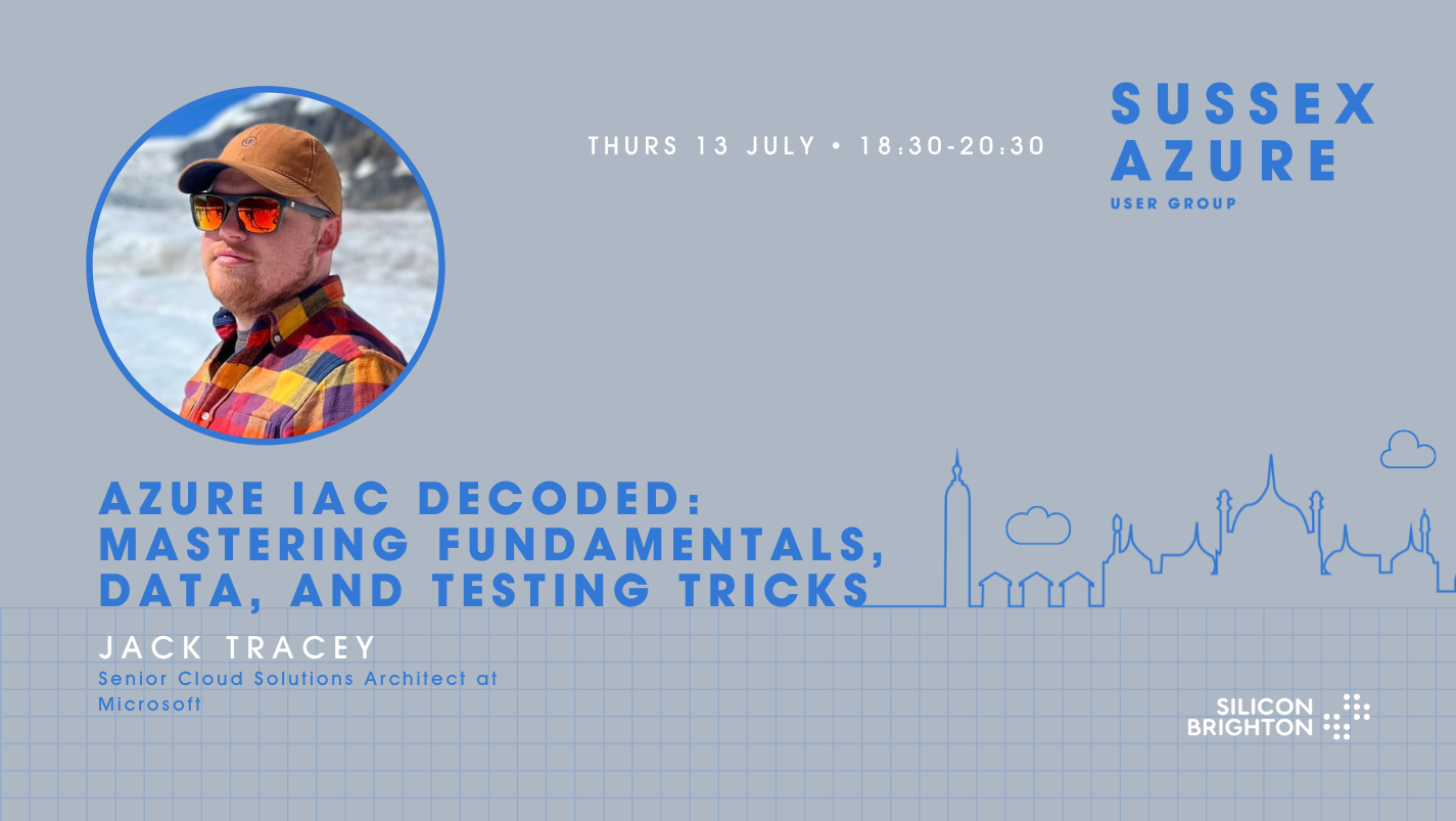 Sussex Azure User Group: Azure IaC Decoded - Mastering Fundamentals, Data, and Testing Tricks