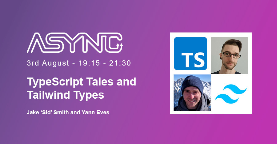 Async: TypeScript Tales and Tailwind Types