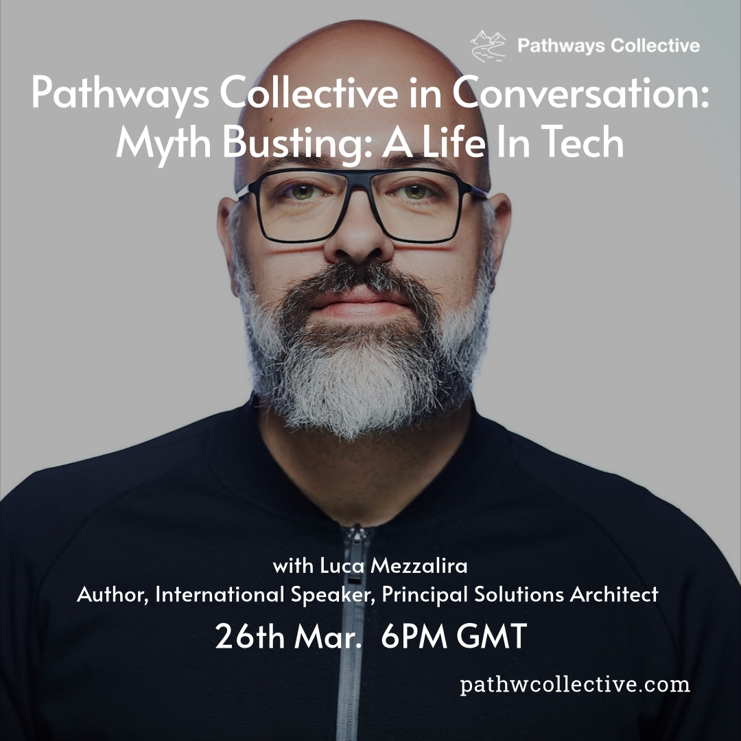Pathways Collective In Conversation: Myth Busting: A Life In Tech
