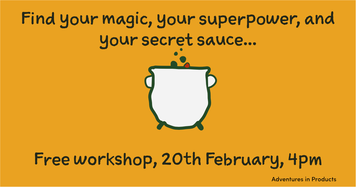 Find your magic, your superpower, your secret sauce – Free Workshop – 20th February