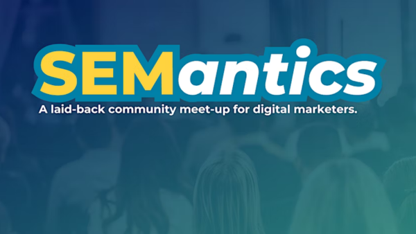 SEMantics — Community Meetup for Digital Marketers